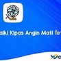 Kipas Angin Mati Total Tidak Berdengung